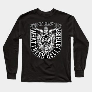 What Fresh Hell Is This? Long Sleeve T-Shirt